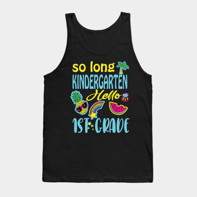 So long kindergarten hello 1st grade .. funny last day of school gift Tank Top by DODG99